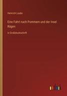 Eine Fahrt nach Pommern und der Insel Rügen di Heinrich Laube edito da Outlook Verlag