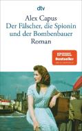 Der Fälscher, die Spionin und der Bombenbauer di Alex Capus edito da dtv Verlagsgesellschaft