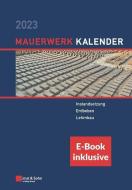 Mauerwerk-Kalender 2023 - Schwerpunkte: (inkl. E-Book Als PDF) di E&S edito da Wilhelm Ernst & Sohn Verlag Fur Architektur Und Technische W