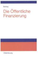 Die öffentliche Finanzierung di Peter Bohley edito da De Gruyter Oldenbourg