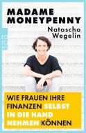Madame Moneypenny: Wie Frauen ihre Finanzen selbst in die Hand nehmen können di Natascha Wegelin edito da Rowohlt Taschenbuch