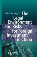 The Legal Environment and Risks for Foreign Investment in China di Shoushuang Li edito da Springer Berlin Heidelberg