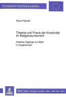 Theorie und Praxis der Kreativität im Religionsunterricht di Klaus Petzold edito da Lang, Peter GmbH