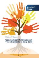 Geochemical Distribution of Trace Elements in Iraqi Soils di Khaldoun Al-Bassam edito da SPS