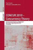CONCUR 2010 - Concurrency Theory edito da Springer-Verlag GmbH