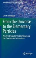 From the Universe to the Elementary Particles di Ulrich Ellwanger edito da Springer-Verlag GmbH