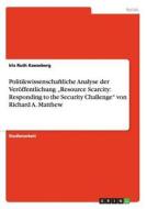 Politikwissenschaftliche Analyse der Veröffentlichung "Resource Scarcity: Responding to the Security Challenge" von Rich di Iris Ruth Kaeseberg edito da GRIN Publishing
