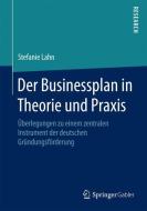 Der Businessplan in Theorie und Praxis di Stefanie Lahn edito da Springer Fachmedien Wiesbaden