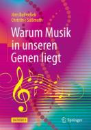 Warum Musik in unseren Genen liegt di Christine Süßmuth, Jörn Bullerdiek edito da Springer-Verlag GmbH