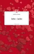 liebe - lache. Life is a Story - story.one di Matthissa Olensky edito da story.one publishing