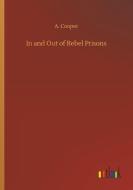 In and Out of Rebel Prisons di A. Cooper edito da Outlook Verlag