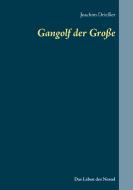 Gangolf der Große di Joachim Drießler edito da Books on Demand