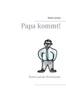 Papa kommt! di Karin Lorenz edito da Books on Demand