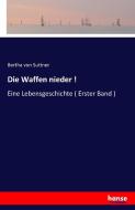 Die Waffen nieder ! di Bertha Von Suttner edito da hansebooks