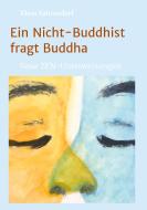 Ein Nicht-Buddhist fragt Buddha di Klaus Fahrendorf edito da tredition