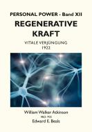 Regenerative Kraft di William Walker Atkinson, Edward E. Beals edito da Books on Demand
