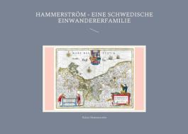 Hammerström - eine schwedische Einwandererfamilie di Eckart Hammerström edito da Books on Demand