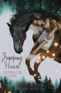 Jumping Heart: Never lose hope di Chloe Jackson edito da via tolino media