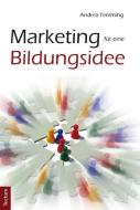 Marketing für eine Bildungsidee di Andrea Temming edito da Tectum Verlag