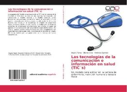 Las tecnologías de la comunicación e información en salud (TIC´s) di Angela Yanez, Silvana Ortiz, Verónica Espinosa edito da Editorial Académica Española