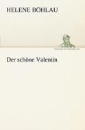 Der schöne Valentin di Helene Böhlau edito da TREDITION CLASSICS
