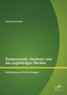 Technomusik, Festivals und die zugehörigen Marken: Entstehung und Entwicklungen di Paul Oczenaschek edito da Diplomica Verlag