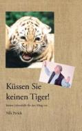 Küssen Sie keinen Tiger! di Nils Perick edito da Books on Demand