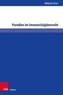 Parodien im Immaterialgüterrecht di Melanie Horn edito da V & R Unipress GmbH