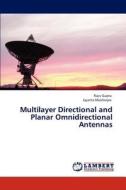 Multilayer Directional and Planar Omnidirectional Antennas di Rajiv Gupta, Jayanta Mukherjee edito da LAP Lambert Academic Publishing