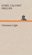 Christmas Light di Ethel Calvert Phillips edito da TREDITION CLASSICS