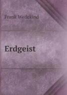 Erdgeist di Frank Wedekind, Eliot Samuel Atkins edito da Book On Demand Ltd.