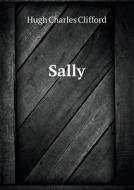 Sally di Hugh Charles Clifford edito da Book On Demand Ltd.