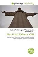 Mar Eshai Shimun Xxiii di #Miller,  Frederic P. Vandome,  Agnes F. Mcbrewster,  John edito da Vdm Publishing House