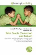 Baka People (cameroon And Gabon) edito da Alphascript Publishing