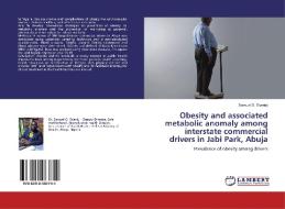 Obesity And Associated Metabolic Anomaly Among Interstate Commercial Drivers In Jabi Park, Abuja di Samuel O Oyeniyi edito da Lap Lambert Academic Publishing