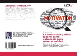 La motivación y clima laboral como estrategia para generar calidad di Claudia Iliana Cruz edito da EAE