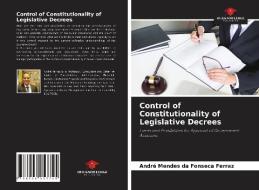 Control of Constitutionality of Legislative Decrees di André Mendes da Fonseca Ferraz edito da Our Knowledge Publishing