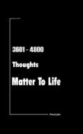3601 - 4800 Thoughts Matter to Life di Pracin Jain edito da Pracin Jain (India)