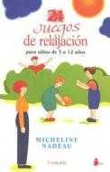 24 Juegos de Relajacion Para Ninos de 5 a 12 Anos di Micheline Nadeau edito da Editorial Sirio