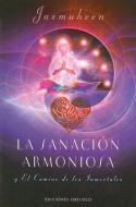 Sanacion Armoniosa: Y el Camino de los Inmortales = Harmonious Healing the Immortal's Way di Jasmuheen edito da Obelisco