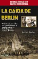 La Caida de Berlin di Jose Luis Caballero edito da REDBOOK EDICIONES