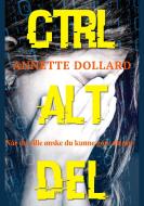 Ctrl Alt Del di Annette Dollard edito da Books on Demand