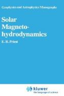 Solar Magnetohydrodynamics di E. R. Priest, Eric R. Priest edito da Springer