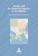 Europe and the Historical Legacies in the Balkans edito da P.I.E.