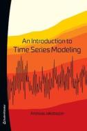 Introduction to Time Series Modeling di Andreas Jakobsson edito da Studentlitteratur AB