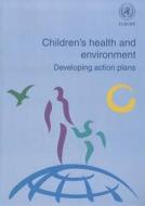 Children\'s Health And The Environment di Lucianne Licari, Leda Nemer, Giorgio Tamburlini edito da Who Regional Office For Europe
