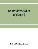 Domesday studies di Robert William Eyton edito da Alpha Editions