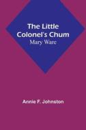 The Little Colonel's Chum di Annie F. Johnston edito da Alpha Editions