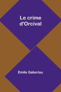 Le crime d'Orcival di Emile Gaboriau edito da Alpha Edition
