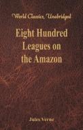 Eight Hundred Leagues on the Amazon di Jules Verne edito da Alpha Editions